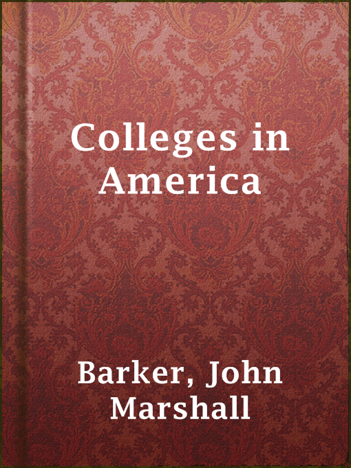 Title details for Colleges in America by John Marshall Barker - Available